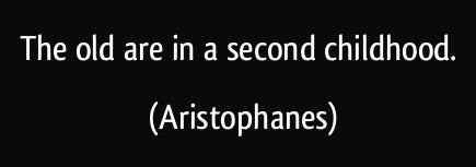 quote-the-old-are-in-a-second-childhood-aristophanes-302990